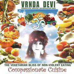 Compassionate Cuisine: The Vegetarian Bliss Of Non-Violent Eating Audibook, by Jagannatha Dasa