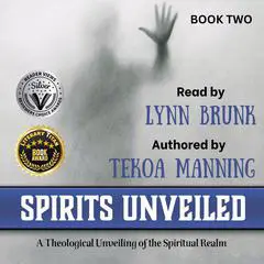 Spirits Unveiled: A Theological Unveiling of the Spiritual Realm Audibook, by Tekoa Manning