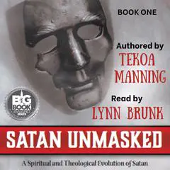 Satan Unmasked: A Spiritual and Theological Evolution of Satan Audibook, by Tekoa Manning