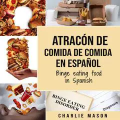 Atracón de comida de Comida En español/Binge eating food in Spanish (Spanish Edition) Audibook, by Charlie Mason
