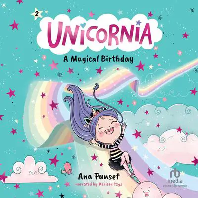 Unicornia: A Magical Birthday Audibook, by Ana Punset
