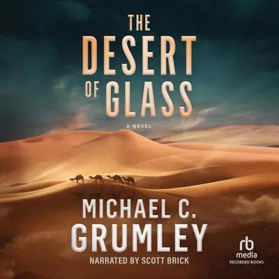 The Desert of Glass Audibook, by Michael C. Grumley