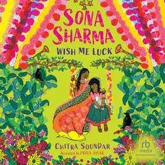 Sona Sharma, Wish Me Luck Audibook, by Chitra Soundar