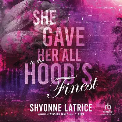 She Gave Her All to the Hood's Finest Audibook, by Shvonne Latrice