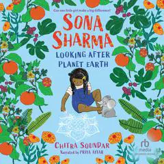 Sona Sharma, Looking After Planet Earth Audibook, by Chitra Soundar