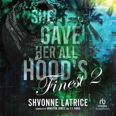 She Gave Her All to the Hood's Finest 2 Audibook, by Shvonne Latrice
