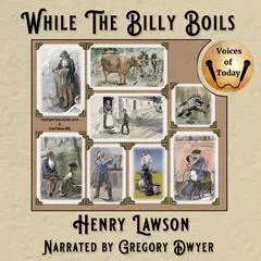 While the Billy Boils Audibook, by Henry Lawson