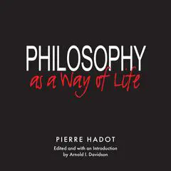 Philosophy as a Way of Life: Spiritual Exercises from Socrates to Foucault Audibook, by Olivia Wildenstein