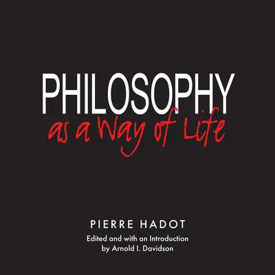 Philosophy as a Way of Life: Spiritual Exercises from Socrates to Foucault Audibook, by Olivia Wildenstein