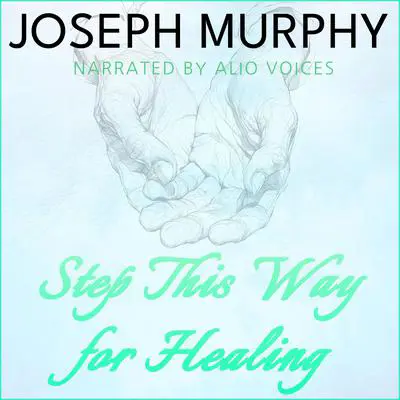 Step This Way for Healing Audibook, by Joseph Murphy