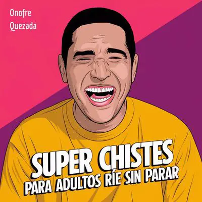 Super Chistes  Para  Adultos  Ríe  Sin  Parar Audibook, by Onofre Quezada