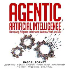 Agentic Artificial Intelligence: Harnessing AI Agents to Reinvent Business, Work, and Life Audibook, by Thomas H. Davenport