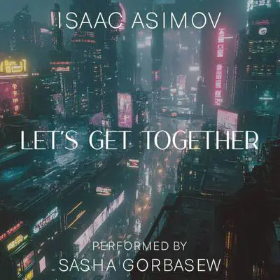 Let's Get Together Audibook, by Isaac Asimov