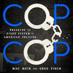 Cop Cop: Breaking the Fixed System of American Policing Audibook, by Greg Finch