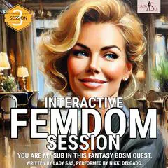 Interactive Femdom Session. You are my Sub in this Fantasy BDSM Quest. Session 3. Audibook, by Lady Sas