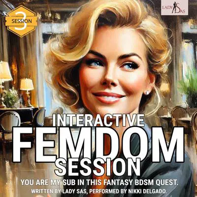 Interactive Femdom Session. You are my Sub in this Fantasy BDSM Quest. Session 3. Audibook, by Lady Sas