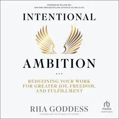 Intentional Ambition: Redefining Your Work for Greater Joy, Freedom, and Fulfillment Audibook, by Rha Goddess