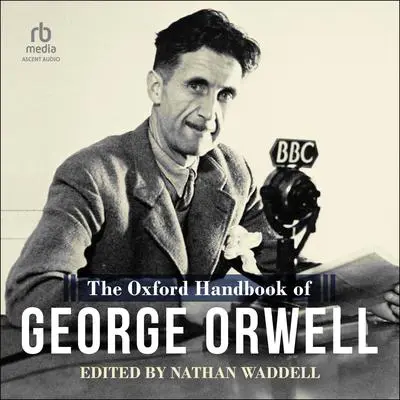 The Oxford Handbook of George Orwell Audibook, by Nathan Waddell