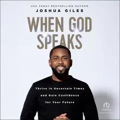 When God Speaks: Thrive in Uncertain Times and Gain Confidence for Your Future Audibook, by Joshua Giles