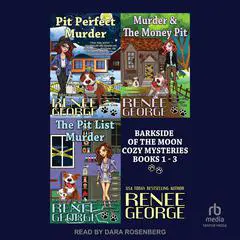 Barkside of the Moon Cozy Mysteries: Books 1 - 3 Audibook, by Renee George