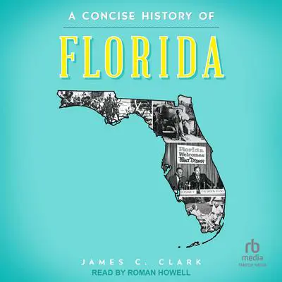 A Concise History of Florida Audibook, by James C. Clark