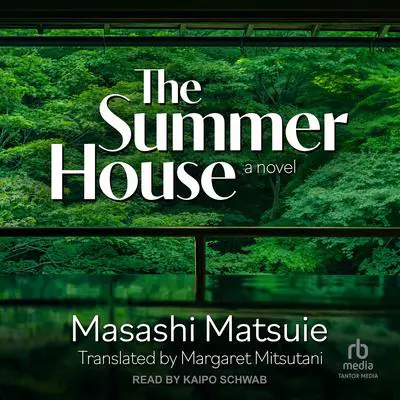 The Summer House: A Novel Audibook, by Masashi Matsuie