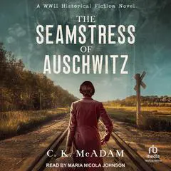 The Seamstress of Auschwitz: A WWII Historical Fiction Novel Audibook, by 