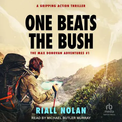 ONE BEATS THE BUSH: A gripping action thriller Audibook, by Riall Nolan