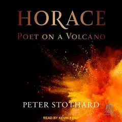 Horace: Poet on a Volcano (Ancient Lives) Audibook, by Peter Stothard