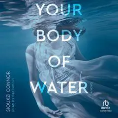 Your Body of Water Audibook, by Siouxzi Connor