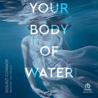 Your Body of Water Audibook, by Siouxzi Connor