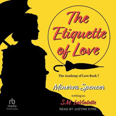 The Etiquette of Love Audibook, by Minerva Spencer