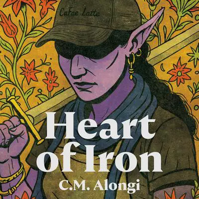 Heart of Iron Audibook, by C. M. Alongi