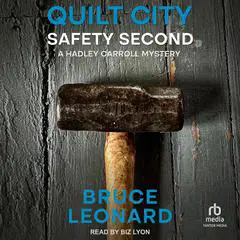 Quilt City: Safety Second: A Hadley Carroll Mystery Audibook, by Bruce Leonard