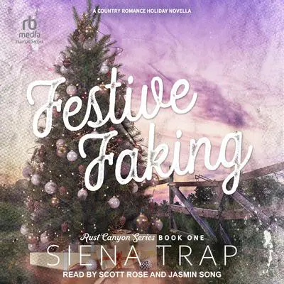 Festive Faking: A Country Romance Holiday Novella Audibook, by Siena Trap