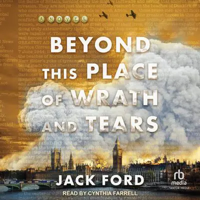 Beyond This Place of Wrath and Tears Audibook, by Jack Ford