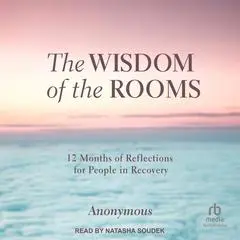 The Wisdom of the Rooms: 12 Months of Reflections for People in Recovery Audibook, by Anonymous