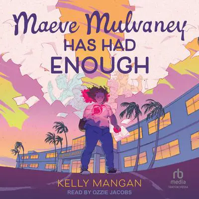 Maeve Mulvaney Has Had Enough Audibook, by Kelly Mangan
