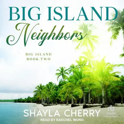 Big Island Neighbors Audibook, by Shayla Cherry