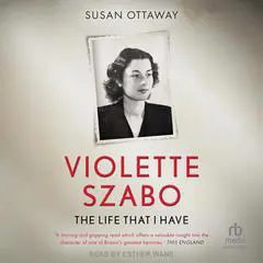 Violette Szabo: The Life That I Have Audibook, by Susan Ottaway
