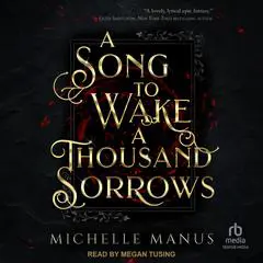 A Song to Wake a Thousand Sorrows Audibook, by Michelle Manus