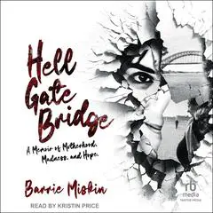 Hell Gate Bridge: A Memoir Audibook, by Barrie Miskin