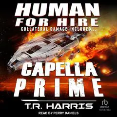 Human for Hire – Capella Prime: Collateral Damage Included Audibook, by T. R. Harris