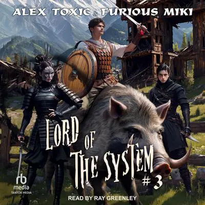 Lord of the System: Book 3 Audibook, by Alex Toxic