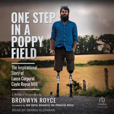 One Step in a Poppy Field: The Inspirational Story of Lance Corporal Cayle Royce MBE Audibook, by Bronwyn Royce