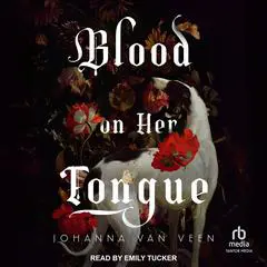 Blood on Her Tongue: A Novel Audibook, by Johanna van Veen