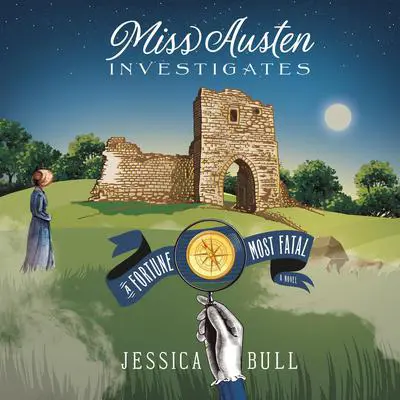 Miss Austen Investigates: A Fortune Most Fatal Audibook, by Jessica Bull