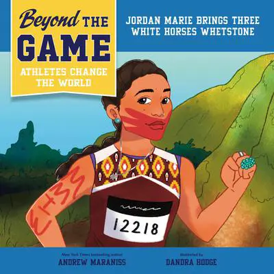 Beyond the Game: Jordan Marie Brings Three White Horses Whetstone Audibook, by Andrew Maraniss