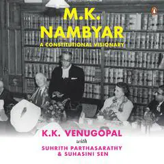 M. K. Nambyar: A Constitutional Visionary Audibook, by K.K. Venugopal