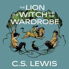 The Lion, the Witch, and the Wardrobe Audibook, by C. S. Lewis